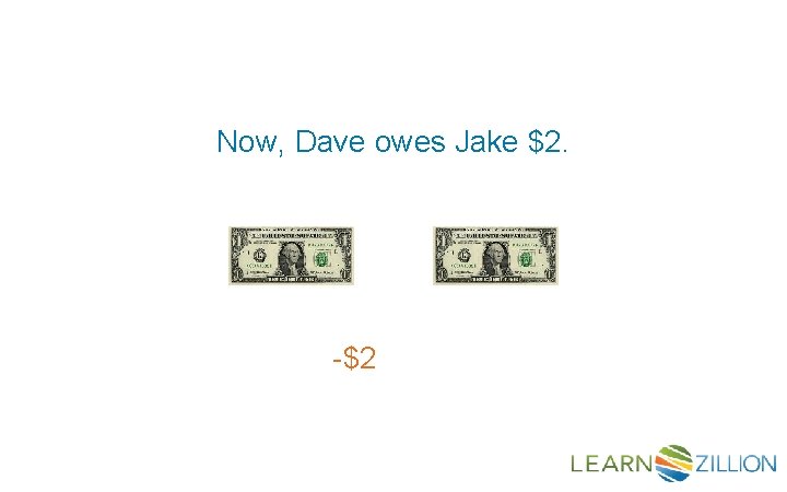 Now, Dave owes Jake $2. -$2 