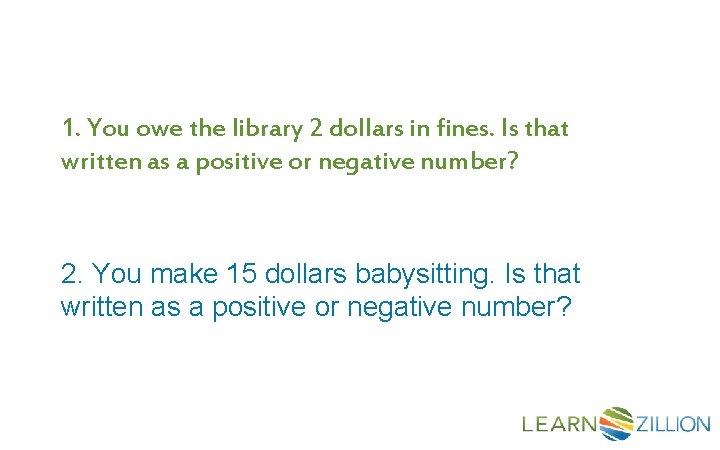 1. You owe the library 2 dollars in fines. Is that written as a