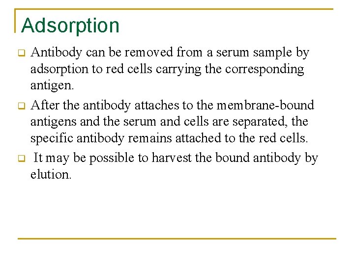 Adsorption q q q Antibody can be removed from a serum sample by adsorption Adsorption q q q Antibody can be removed from a serum sample by adsorption