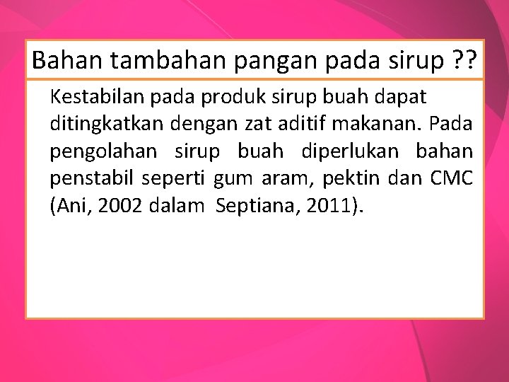 Bahan tambahan pangan pada sirup ? ? Kestabilan pada produk sirup buah dapat ditingkatkan