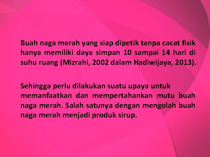 Buah naga merah yang siap dipetik tanpa cacat fisik hanya memiliki daya simpan 10