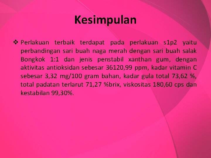 Kesimpulan v Perlakuan terbaik terdapat pada perlakuan s 1 p 2 yaitu perbandingan sari