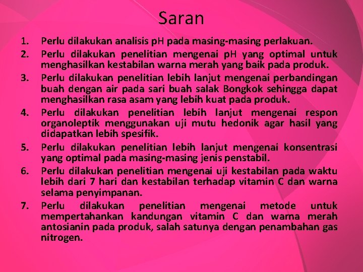 Saran 1. 2. 3. 4. 5. 6. 7. Perlu dilakukan analisis p. H pada