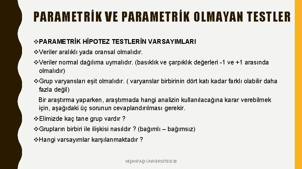 PARAMETRİK VE PARAMETRİK OLMAYAN TESTLER v. PARAMETRİK HİPOTEZ TESTLERİN VARSAYIMLARI v. Veriler aralıklı yada