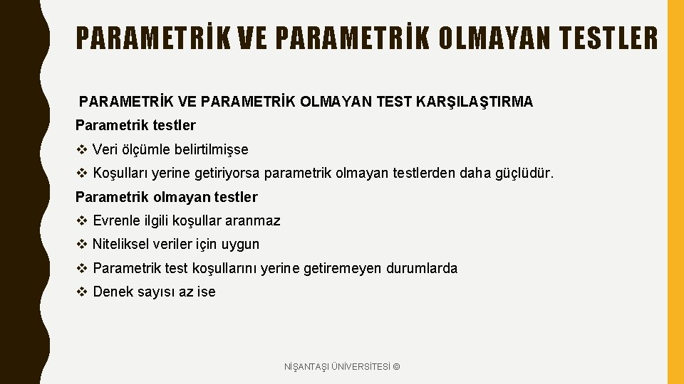 PARAMETRİK VE PARAMETRİK OLMAYAN TESTLER PARAMETRİK VE PARAMETRİK OLMAYAN TEST KARŞILAŞTIRMA Parametrik testler v