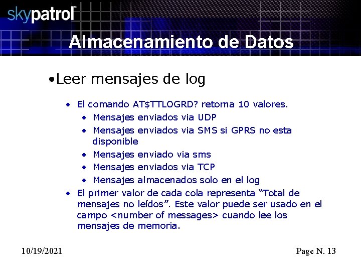 Almacenamiento de Datos • Leer mensajes de log • El comando AT$TTLOGRD? retorna 10