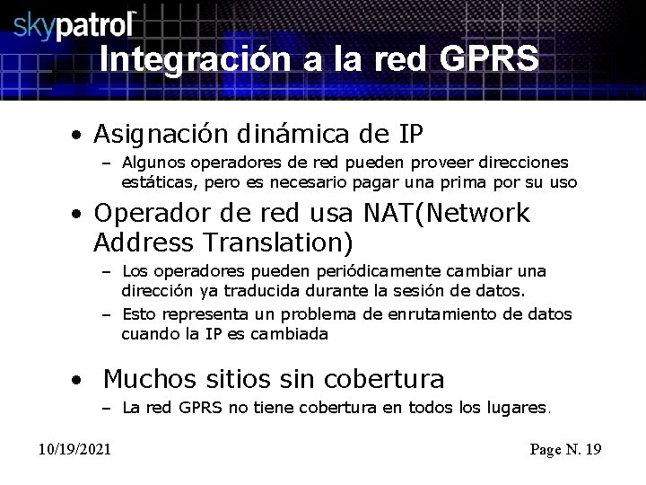 Integración a la red GPRS • Asignación dinámica de IP – Algunos operadores de