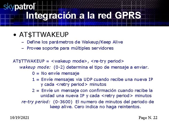 Integración a la red GPRS • AT$TTWAKEUP – Define los parámetros de Wakeup/Keep Alive