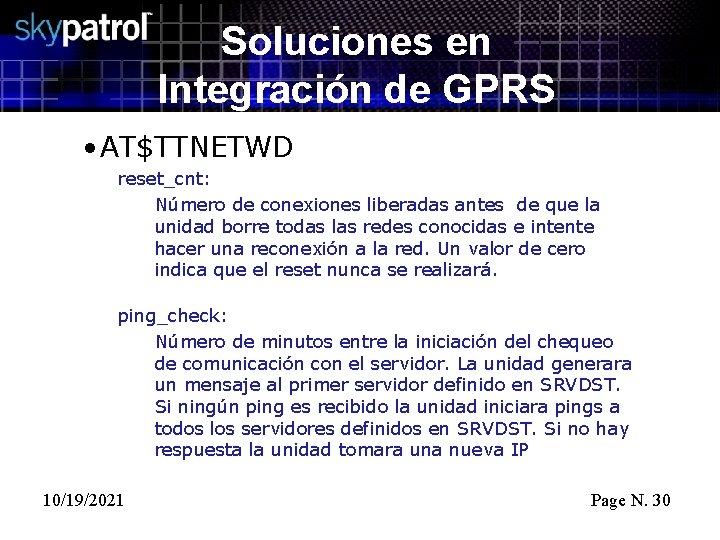 Soluciones en Integración de GPRS • AT$TTNETWD reset_cnt: Número de conexiones liberadas antes de