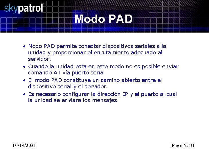 Modo PAD • Modo PAD permite conectar dispositivos seriales a la unidad y proporcionar