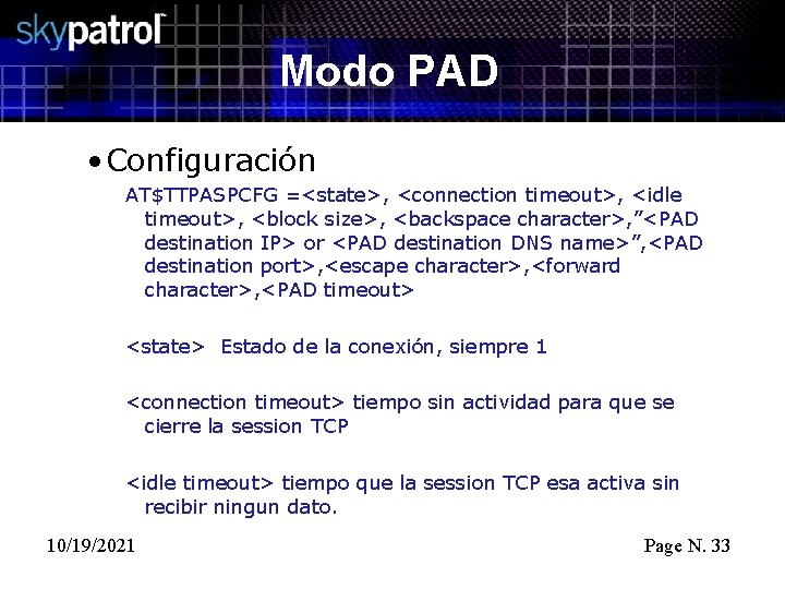 Modo PAD • Configuración AT$TTPASPCFG =<state>, <connection timeout>, <idle timeout>, <block size>, <backspace character>,