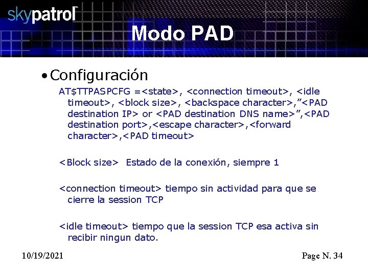 Modo PAD • Configuración AT$TTPASPCFG =<state>, <connection timeout>, <idle timeout>, <block size>, <backspace character>,