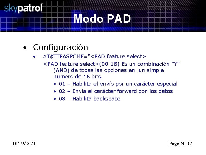 Modo PAD • Configuración • 10/19/2021 AT$TTPASPCMF=“<PAD feature select>(00 -1 B) Es un combinación