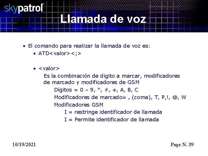 Llamada de voz • El comando para realizar la llamada de voz es: •