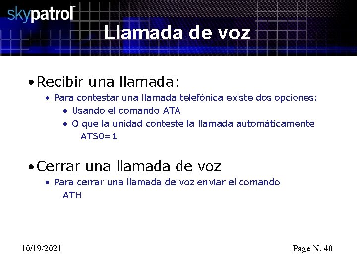 Llamada de voz • Recibir una llamada: • Para contestar una llamada telefónica existe
