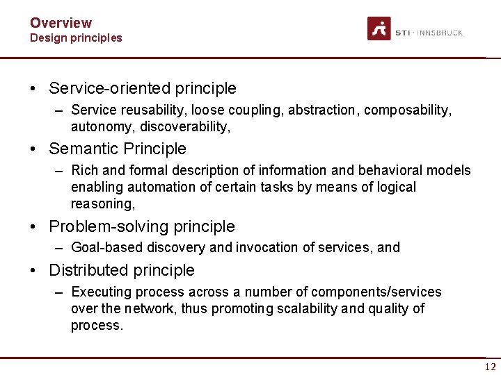 Overview Design principles • Service-oriented principle – Service reusability, loose coupling, abstraction, composability, autonomy,