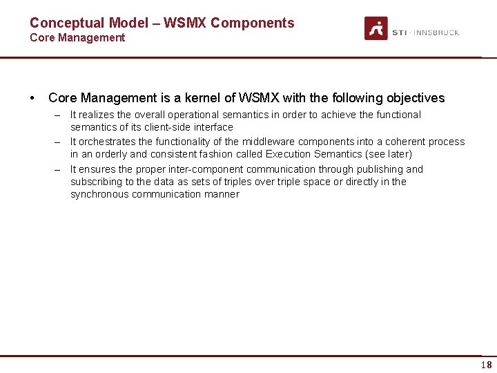 Conceptual Model – WSMX Components Core Management • Core Management is a kernel of