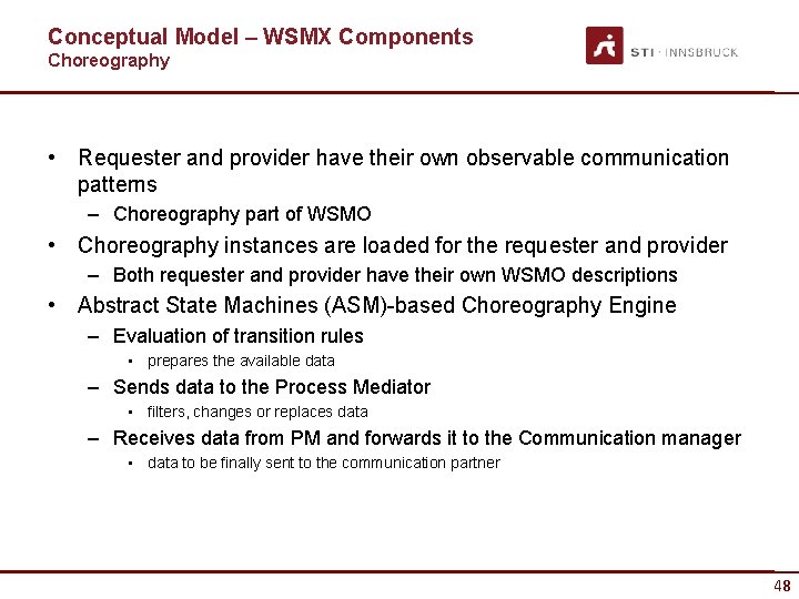 Conceptual Model – WSMX Components Choreography • Requester and provider have their own observable