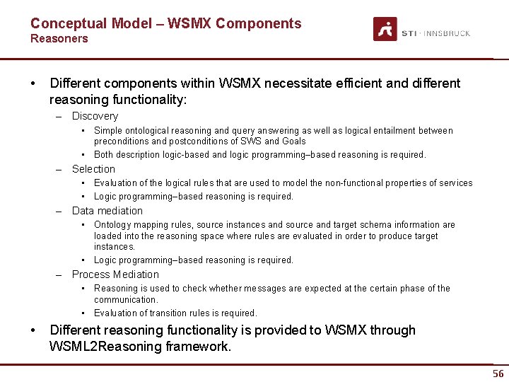 Conceptual Model – WSMX Components Reasoners • Different components within WSMX necessitate efficient and