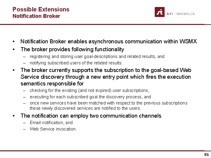 Possible Extensions Notification Broker • • Notification Broker enables asynchronous communication within WSMX The