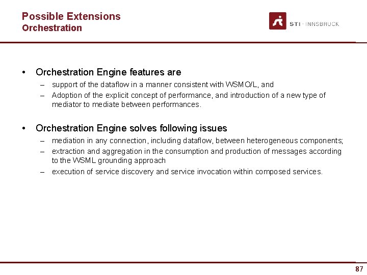Possible Extensions Orchestration • Orchestration Engine features are – support of the dataflow in