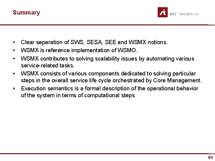 Summary • • • Clear separation of SWS, SESA, SEE and WSMX notions. WSMX