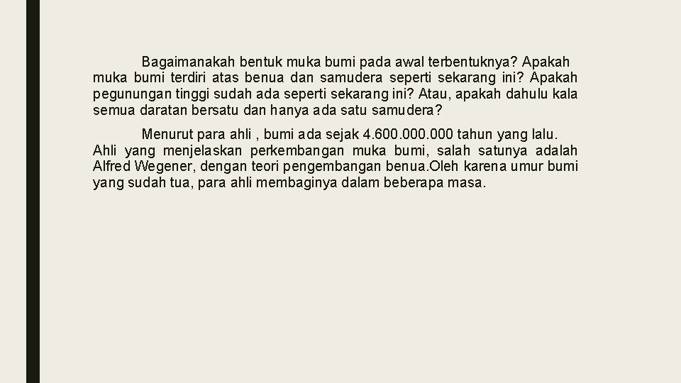 Bagaimanakah bentuk muka bumi pada awal terbentuknya? Apakah muka bumi terdiri atas benua dan