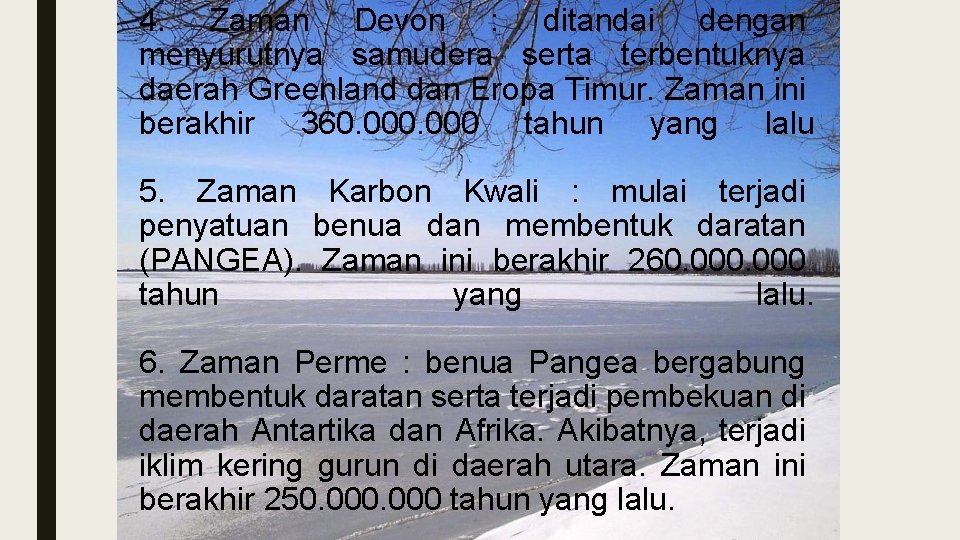 4. Zaman Devon : ditandai dengan menyurutnya samudera serta terbentuknya daerah Greenland dan Eropa