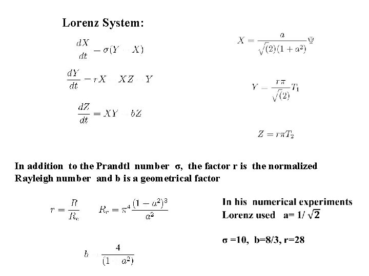 Lorenz System: In addition to the Prandtl number σ, the factor r is the