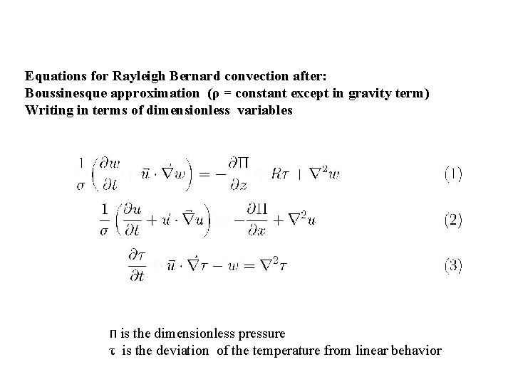 Equations for Rayleigh Bernard convection after: Boussinesque approximation (ρ = constant except in gravity