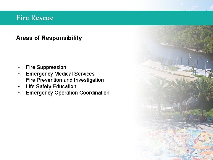 Fire Rescue Areas of Responsibility • • • Fire Suppression Emergency Medical Services Fire