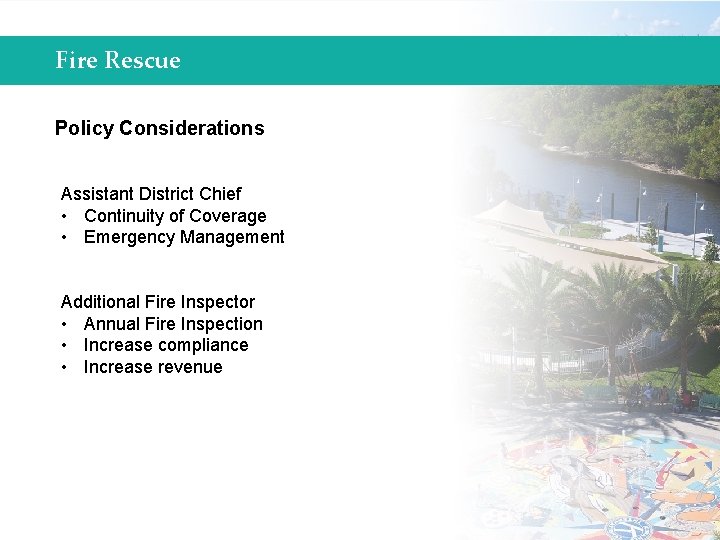 Fire Rescue Policy Considerations Assistant District Chief • Continuity of Coverage • Emergency Management