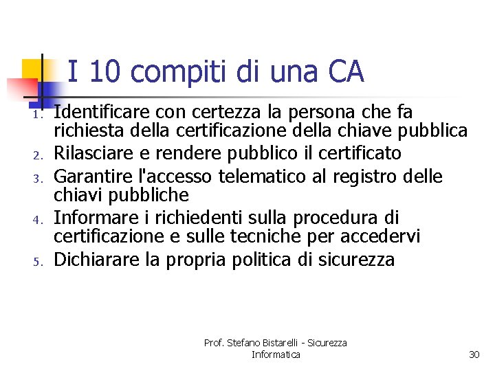 I 10 compiti di una CA 1. 2. 3. 4. 5. Identificare con certezza