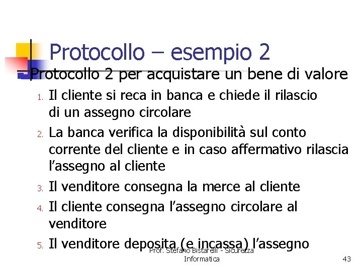 Protocollo – esempio 2 n Protocollo 2 per acquistare un bene di valore 1.