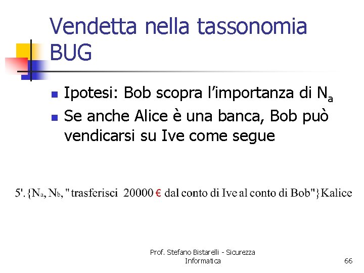 Vendetta nella tassonomia BUG n n Ipotesi: Bob scopra l’importanza di Na Se anche
