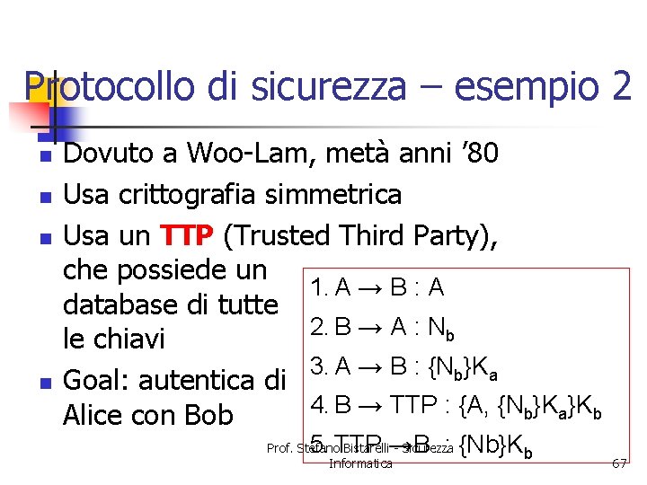 Protocollo di sicurezza – esempio 2 n n Dovuto a Woo-Lam, metà anni ’