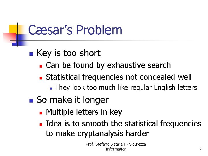 Cæsar’s Problem n Key is too short n n Can be found by exhaustive