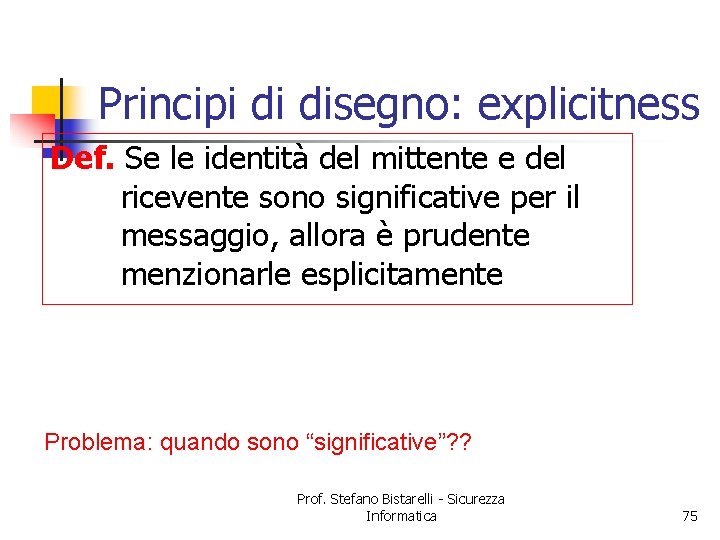 Principi di disegno: explicitness Def. Se le identità del mittente e del ricevente sono
