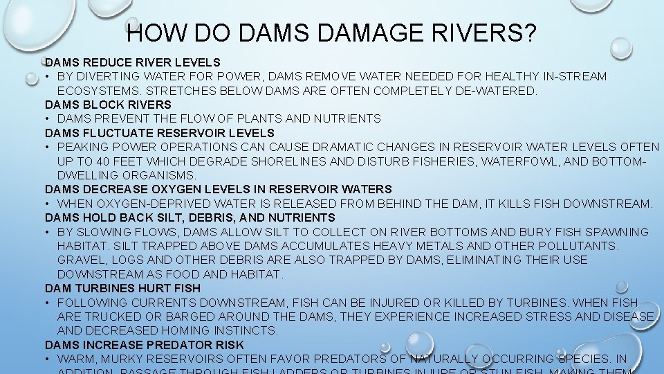 HOW DO DAMS DAMAGE RIVERS? DAMS REDUCE RIVER LEVELS • BY DIVERTING WATER FOR