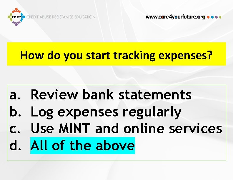 How do you start tracking expenses? a. b. c. d. Review bank statements Log
