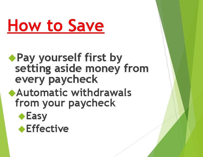How to Save Pay yourself first by setting aside money from every paycheck Automatic