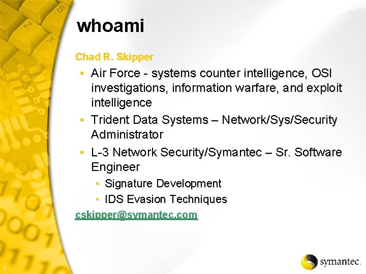 whoami Chad R. Skipper • Air Force - systems counter intelligence, OSI investigations, information