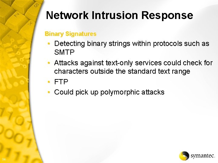Network Intrusion Response Binary Signatures • Detecting binary strings within protocols such as SMTP