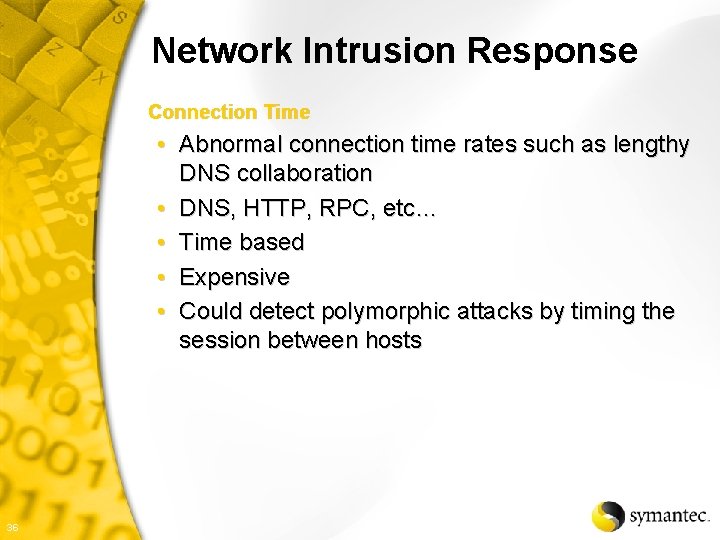 Network Intrusion Response Connection Time • Abnormal connection time rates such as lengthy DNS
