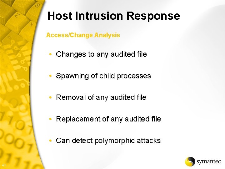 Host Intrusion Response Access/Change Analysis • Changes to any audited file • Spawning of