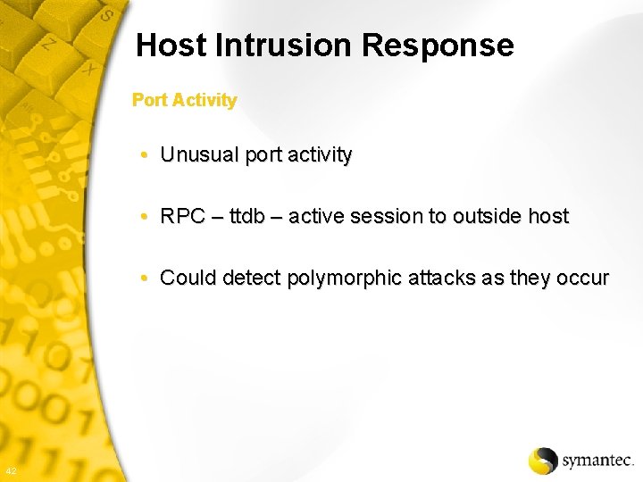 Host Intrusion Response Port Activity • Unusual port activity • RPC – ttdb –