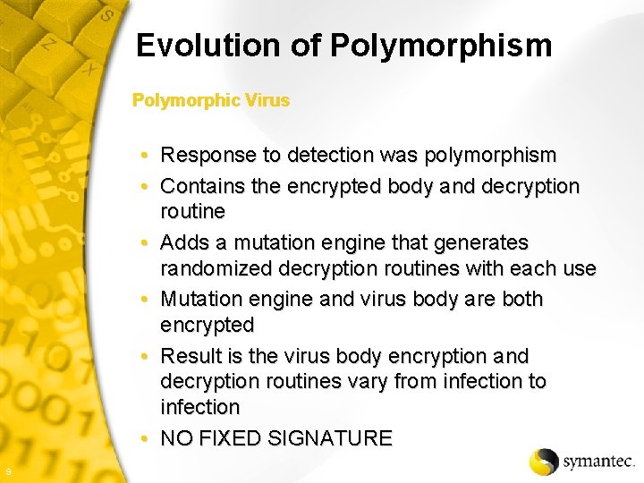 Evolution of Polymorphism Polymorphic Virus • Response to detection was polymorphism • Contains the
