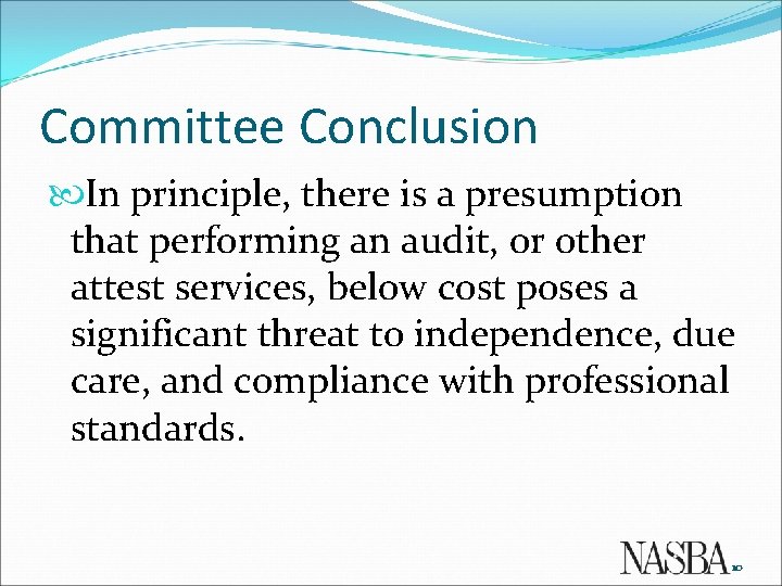 Committee Conclusion In principle, there is a presumption that performing an audit, or other