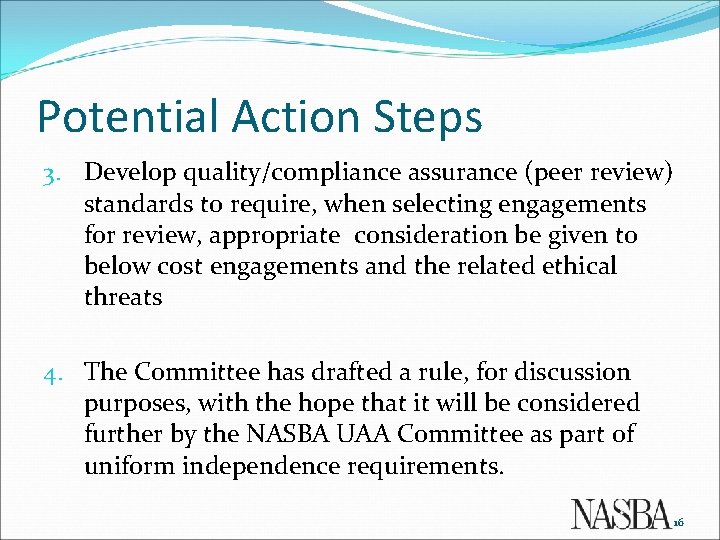 Potential Action Steps 3. Develop quality/compliance assurance (peer review) standards to require, when selecting