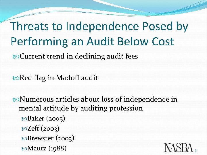 Threats to Independence Posed by Performing an Audit Below Cost Current trend in declining